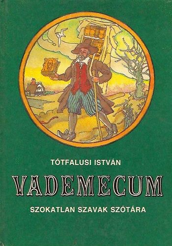 Tótfalusi István: Vademecum - Szokatlan szavak szótára