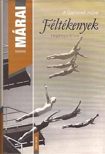 Márai Sándor: Féltékenyek-A Garrenek műve regényciklus második része