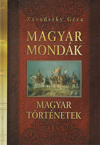 Závodszky Géza: Magyar mondák - Magyar történetek