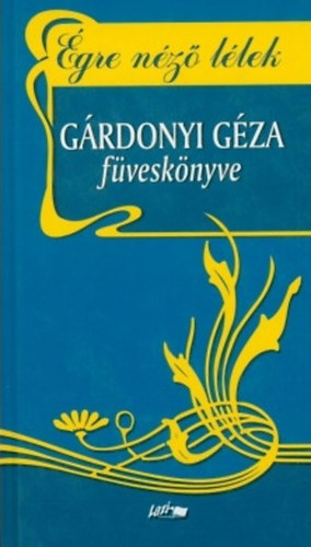 Gárdonyi Géza: Égre néző lélek - Gárdonyi Géza füveskönyve 2.