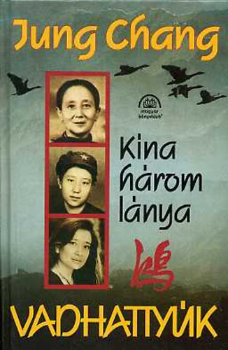 Jung Chang: Vadhattyúk - Kína három lánya