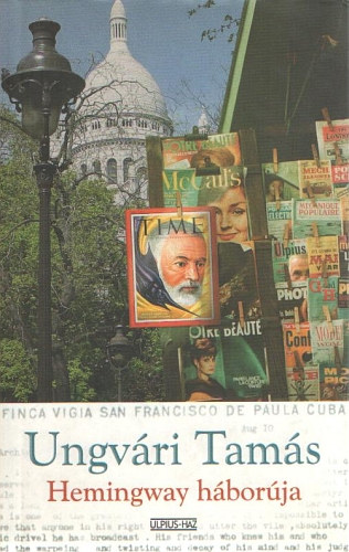 Ungvári Tamás: Hemingway háborúja