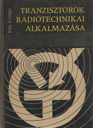 Bán György: Tranzisztorok rádiótechnikai alkalmazása