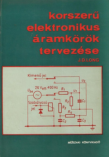 J. D. Long: Korszerű elektronikus áramkörök tervezése
