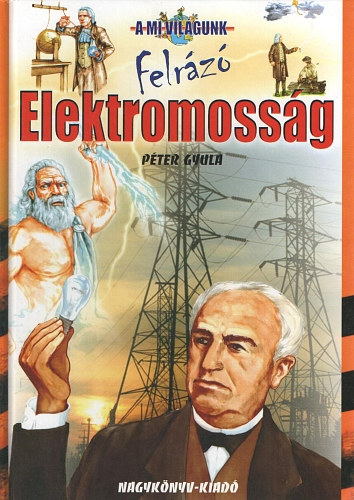 Péter Gyula: Felrázó elektromosság (A mi világunk)