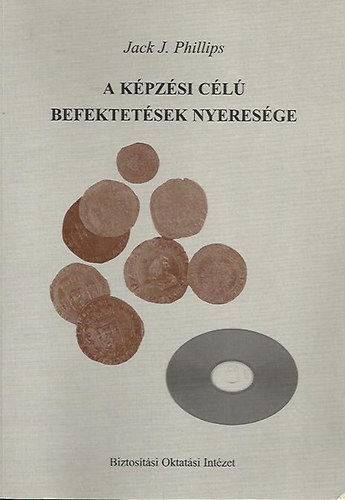 Jack J. Phillips: A képzési célú befektetések nyeresége (A tudáshatékonyság fejlesztésének valódi haszna)