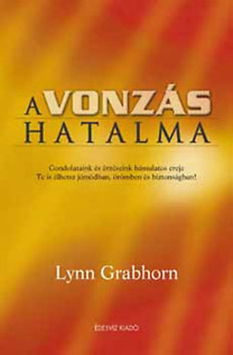 Lynn Grabhorn: A vonzás hatalma