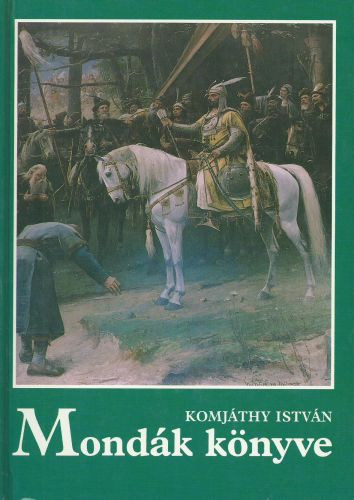 Komjáthy István: Mondák könyve (hun és magyar mondák)