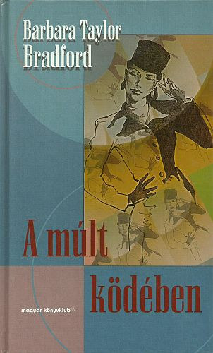 Barbara Taylor Bradford: A múlt ködében