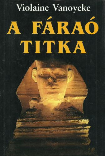 Violaine Vanoyeke: A fáraó titka