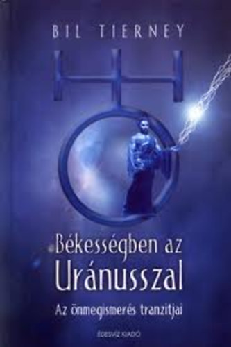 Bil Tierney: Békességben az Uránusszal - Az önmegismerés tranzitjai