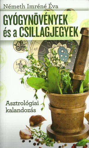 Németh Imréné Éva: Gyógynövények és a csillagjegyek (Asztrológiai kalandozás)