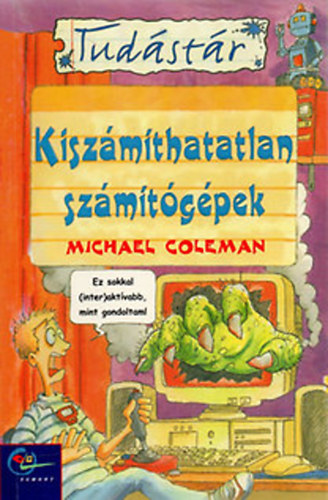 Michael Coleman: Kiszámíthatatlan számítógépek (Tudástár)
