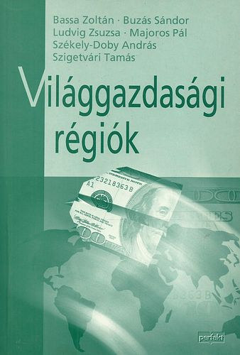 Bassa, Buzás, Ludvig, Majoros: Világgazdasági régiók