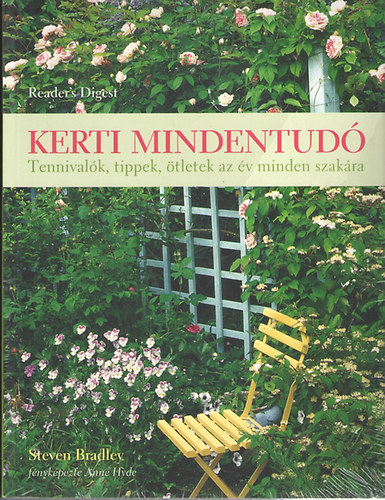Steven Bradley; Reader's Digest Kiadói Kft.: Kerti mindentudó. Tennivalók, tippek, ötletek az év minden szakára