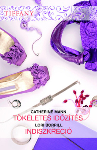 Catherine Mann; Lori Borrill: Tökéletes időzítés - Indiszkréció