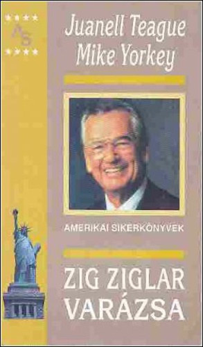 Juanell Teague; Mike Yorkey: Zig Ziglar varázsa
