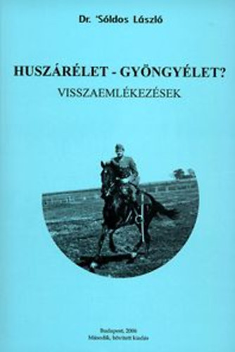 Dr. Sóldos László: Huszárélet - gyöngyélet? - Visszaemlékezések