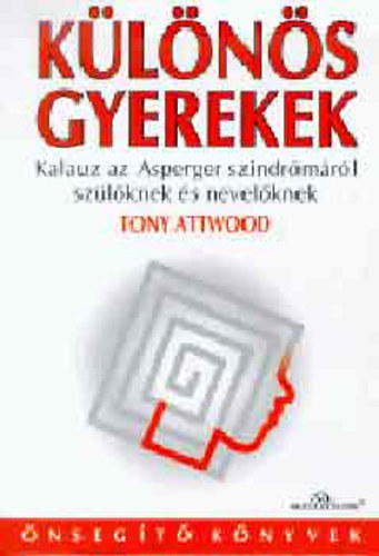 Tony Attwood: Különös gyerekek - Kalauz az Asperger szindrómáról szülőknek és nevelőknek