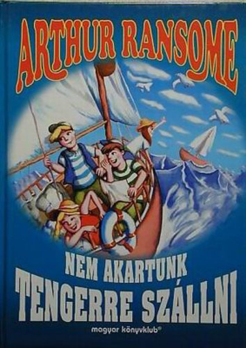 Arthur Ransome: Nem akartunk tengerre szállni