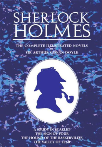 Arthur Conan Doyle: Sherlock Holmes (The complete illustrated novels)