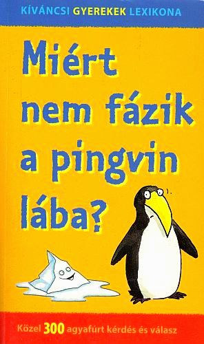 : Miért nem fázik a pingvin lába? - Kiváncsi gyerekek lexikona