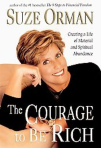 Suze Orman: The Courage to be Rich - Creating a Life of Material and Spiritual Abundance