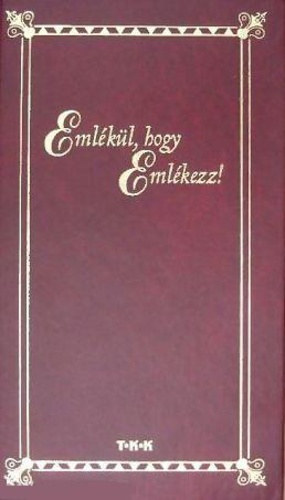 Elek Nóra (összeállította): Emlékül, hogy emlékezz!