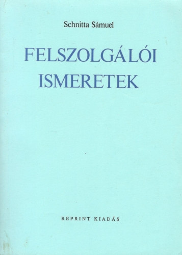 Schnitta Sámuel: Felszolgálói ismeretek (reprint)