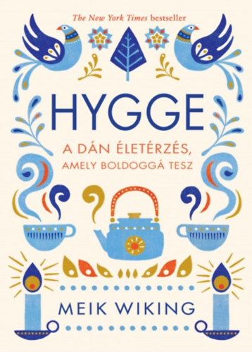Meik Wiking: Hygge. A dán életérzés, amely boldoggá tesz