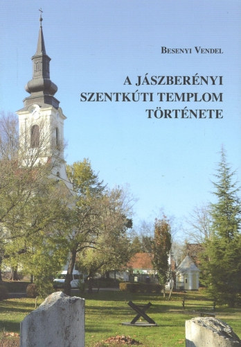 Besenyi Vendel: A jászberényi szentkúti templom története