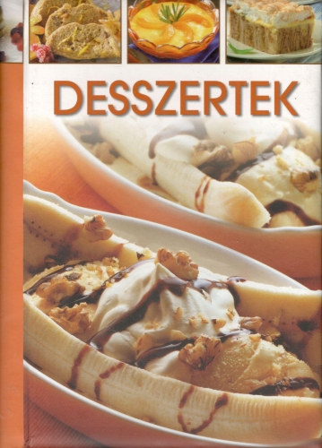 Horváth Ilona, Halmos Monika, Máté Pálné, Korpádi Péter: Desszertek
