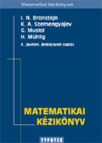 Mühlig, H., Szemengyajev, K.a., Bronstejn, I.n., Musiol, D.: Matematikai kézikönyv