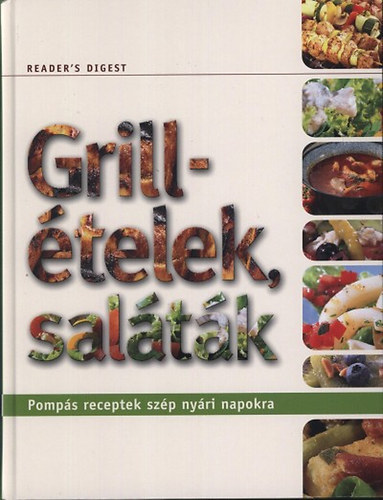 Reader's Digest: Grillételek, saláták. Pompás receptek szép nyári napokra