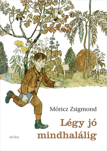 Móricz Zsigmond: Légy jó mindhalálig