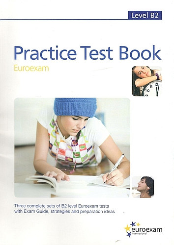 : Practice Test Book Level B2 - Euroexam