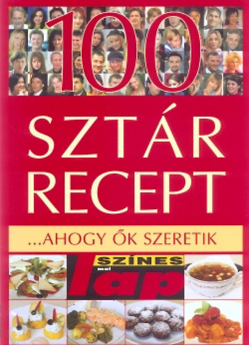 : 100 sztárrecept ... ahogy ők szeretik