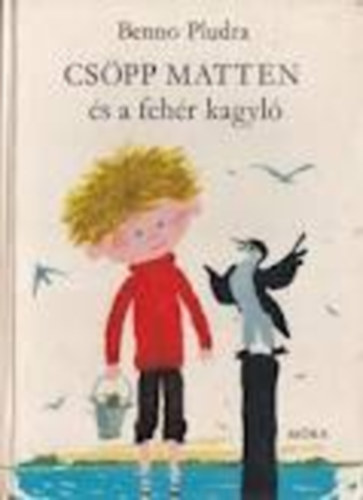 Benno Pludra: Csöpp Matten és a fehér kagyló