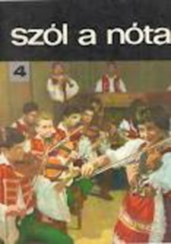 Vas Gábor (szerk.): Szól a nóta 4. - 55 magyar nóta (Énekre és zongorára gitár jelzéssel)