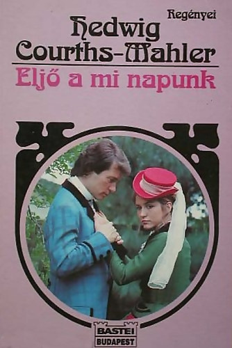 Hedwig Courths-Mahler: Eljő a mi napunk