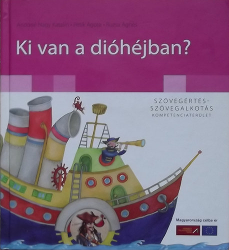 Andóné Nagy Katalin; Petik Ágota; Ruzsa Ágnes: Ki van a dióhéjban? - Szövegértés - szövegalkotás kompetenciaterület