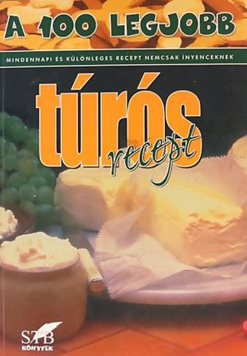 Lurz Gerda: A 100 legjobb túrós recept