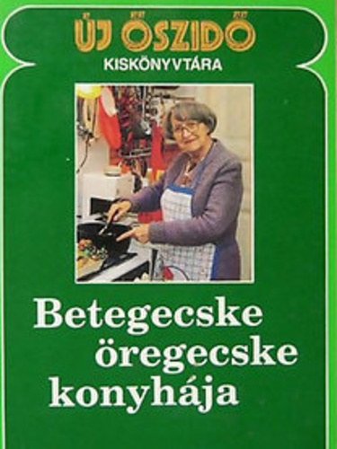 : Betegecske, öregecske konyhája - Új őszidő kiskönyvtára