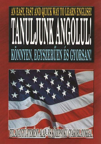Erdész Fanni: Tanuljunk angolul! Könnyen, egyszerűen és gyorsan! 