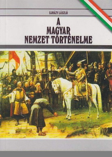 Ujházy László: A magyar nemzet történelme (Hasonmás kiadás)