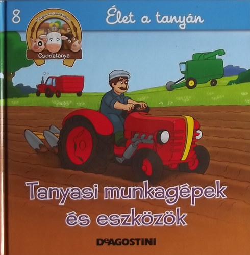 : Tanyasi munkagépek és eszközök - Élet a tanyán