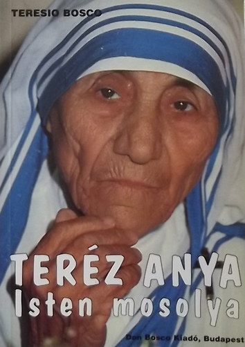 Teresio Bosco: Teréz anya: Isten mosolya