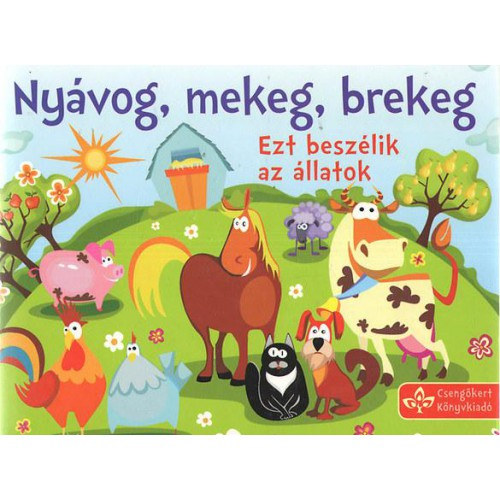 Bogos Katalin (szerk.): Nyávog, mekeg, brekeg - Ezt beszélik az állatok