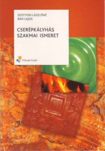 Szotyori Lászlóné; Bán Lajos: CSERÉPKÁLYHÁS SZAKMAI ISMERET