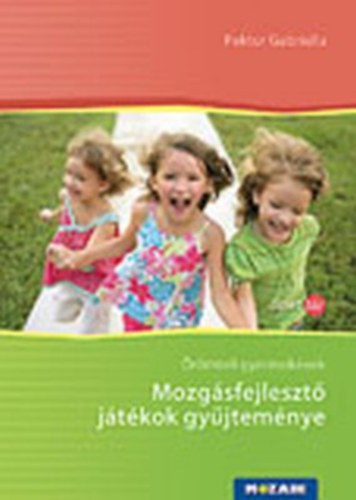 Pektor Gabriella: Mozgásfejlesztő játékok gyűjteménye 